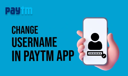 How to Change Username on Paytm App